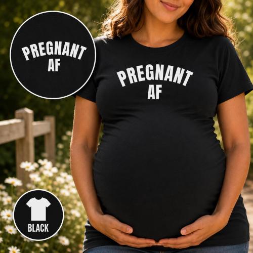 Pregnant AF shirt, baby announcement tshirt, funny maternity tshirt, pregnancy announcement tshirt, pregnant mom tshirt, pregnant shirt