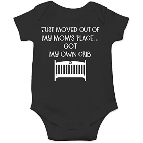 Moved Out of My Mom Place and Got My Own Crib - Baby Clothes - Funny Newborn Bodysuit Outfits for Boys and Girls