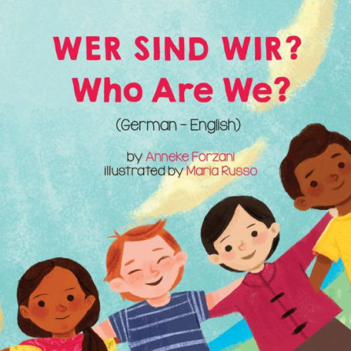 Who Are We? (German-English): Wer Sind Wir? by Anneke Forzani, Maria Russo, Paperback | Barnes & Noble®