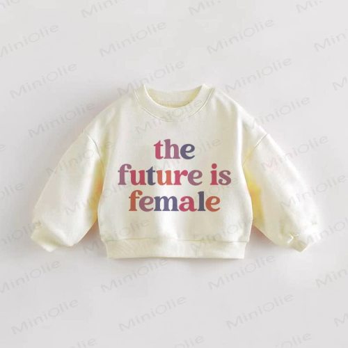 THE FUTURE IS FEMALE Baby Toddler Sweatshirt