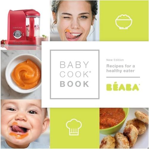 BEABA Babycook Baby Food Maker Book, Recipe Book, Baby Cook Book, Baby Feeding Purees, 80 Recipes for Baby Food, Toddler Food & The Rest of The Family Baby Product – October 19, 2016