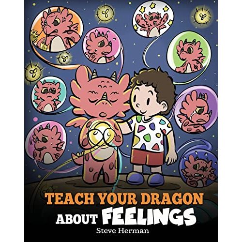 Teach Your Dragon About Feelings: A Story About Emotions and Feelings (My Dragon Books)