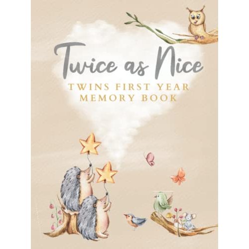 Twice as Nice Twins First Year Memory Book: Enchanting Twin Baby Milestone Record Book | Journal and Photo Album | Birth Arrival to One Year | ... | Ideal for Baby Shower or Congratulations