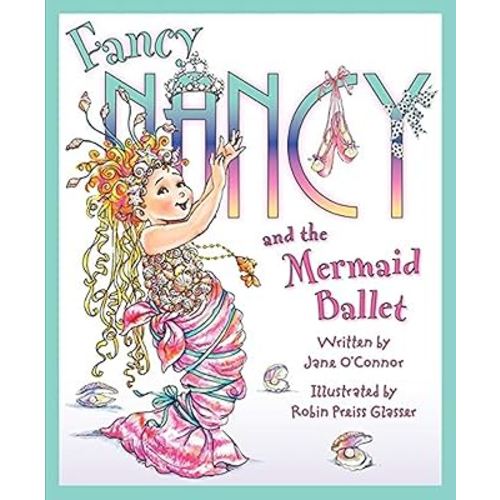 Fancy Nancy and the Mermaid Ballet