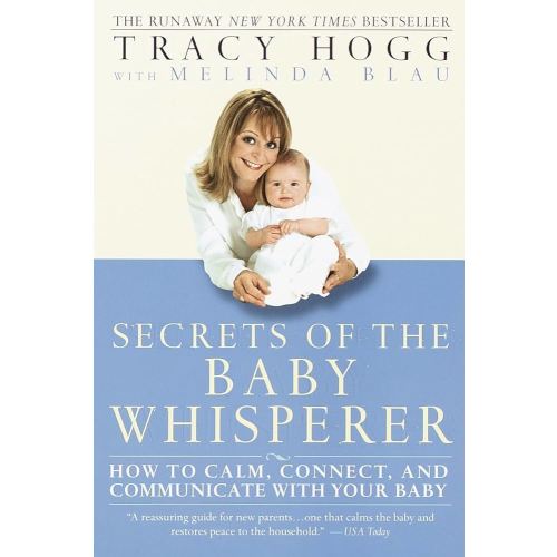 Secrets of the Baby Whisperer: How to Calm, Connect, and Communicate with Your Baby
