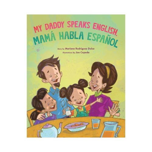 My Daddy Speaks English, Mamá Habla Español - by Mariane Rodriguez Dolce (Hardcover)