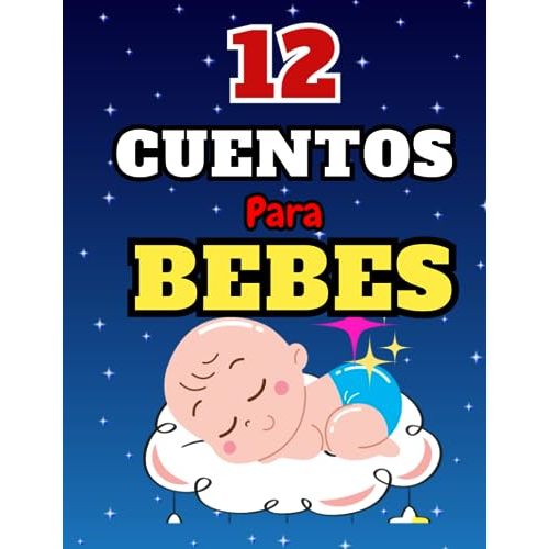 CUENTOS PARA BEBES de 0-2 años.: Cuentos infantiles en español con ilustraciones. (Spanish Edition)