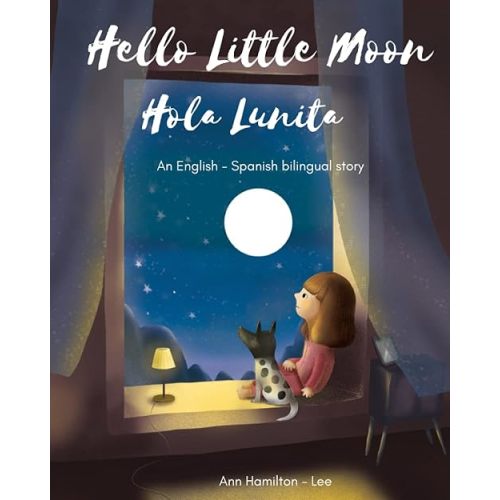Hello Little Moon | Hola Lunita: Bilingual Spanish & English bedtime story book Paperback – March 26, 2020