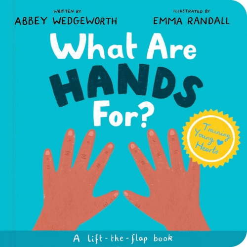 Training Young Hearts What Are Hands For? Board Book: A Lift-The-Flap Board Book, (Board Book)