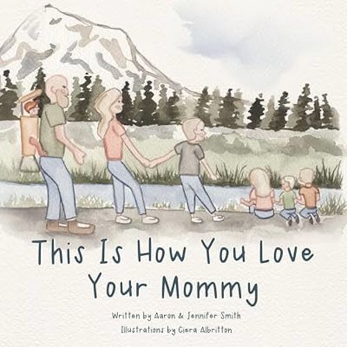 This Is How You Love Your Mommy: A Children's Book About How A Son Learns To Love Through a Father's Example (This Is How You Love - Illustrated ... ... to love by example and biblical principles)