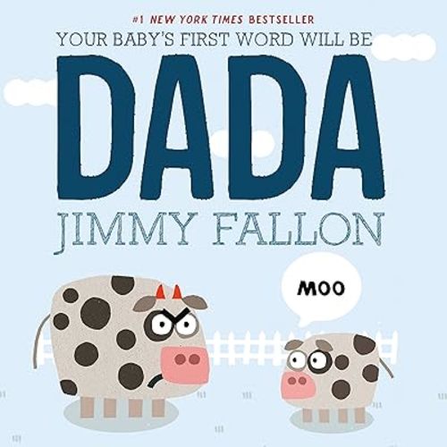 Your Baby's First Word Will Be DADA Hardcover – Picture Book, June 9, 2015