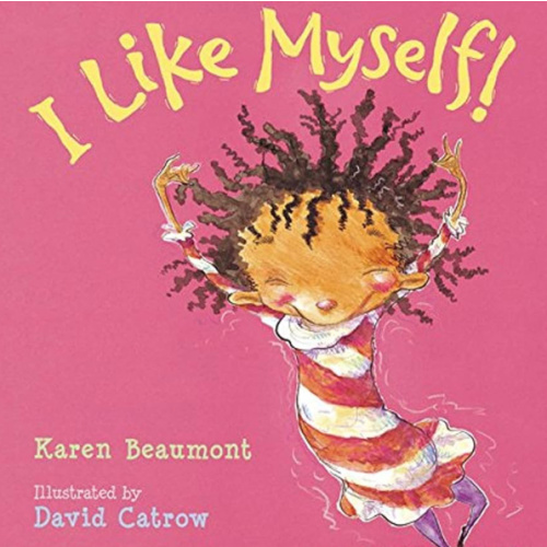 I Like Myself!: A Story About Self-Esteem and Self-Acceptance