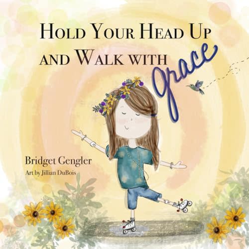 Hold Your Head Up and Walk With grace