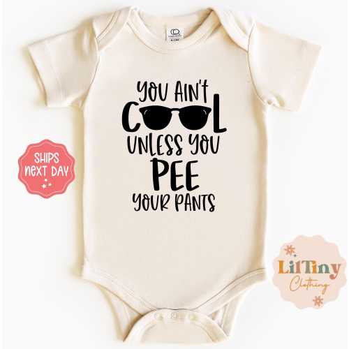 You Ain't Cool Unless You Pee Your Pants Baby Onesie® | Funny Baby Onesie® | Baby Boy Onesie® | Sunglasses Baby Onesie® | Boss Baby Onesie®