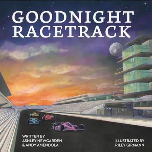Goodnight Racetrack – Bedtime Picture Book for Kids Ages 1-5 Featuring Race Cars, Indy 500 Traditions, and the Magic of the Indianapolis Motor Speedway – Perfect Car Book for Toddlers