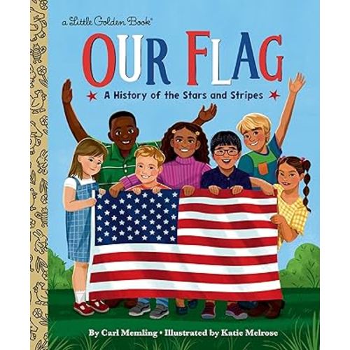 Our Flag: A History of the Stars and Stripes (My Little Golden Book About...)