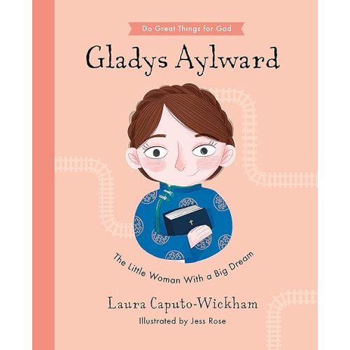 Gladys Aylward: The Little Woman With a Big Dream (Do Great Things For God) Kindle Edition