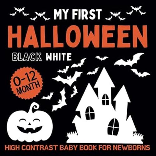 High Contrast Baby Book for Newborns: My First Halloween | Simple Black And White Images With Halloween Themes To Develop Babies' Eyesight (High Contrast Baby Book for Newborns 0 -12 Months)