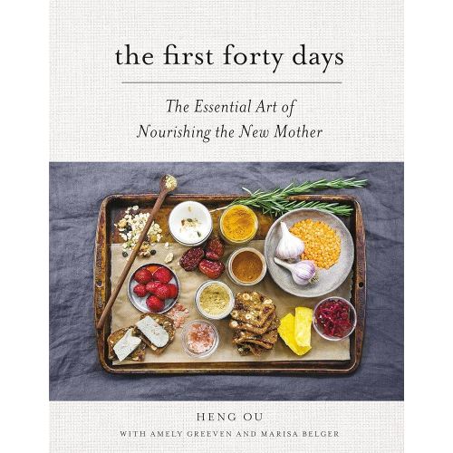 The First Forty Days: The Essential Art of Nourishing the New Mother