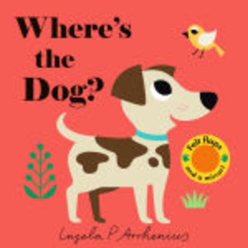 Where's the Dog?: (An Interactive, Sensory Lift-the-Flap Book with Felt Flaps and a Mirror for Babies & Toddlers. Friendly Pets Include a Cat, Rabbit, & Goldfish.) by Ingela P. Arrhenius, Board Book | Barnes & Noble®