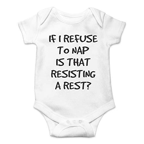 CBTwear If I Refuse To Nap Is That Resisting Baby Bodysuit Adorable Boy Girl Romper Clothing