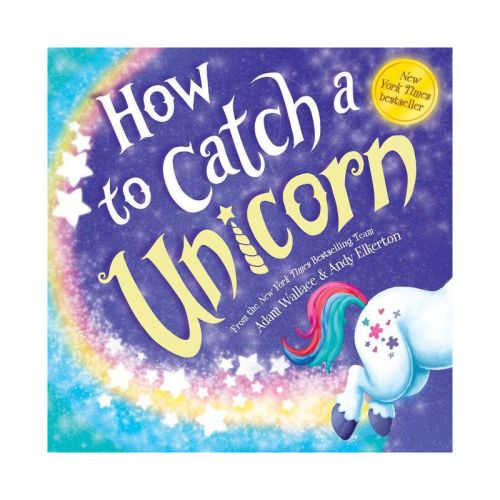 How to Catch a Unicorn - (How to Catch) by Adam Wallace (Hardcover)