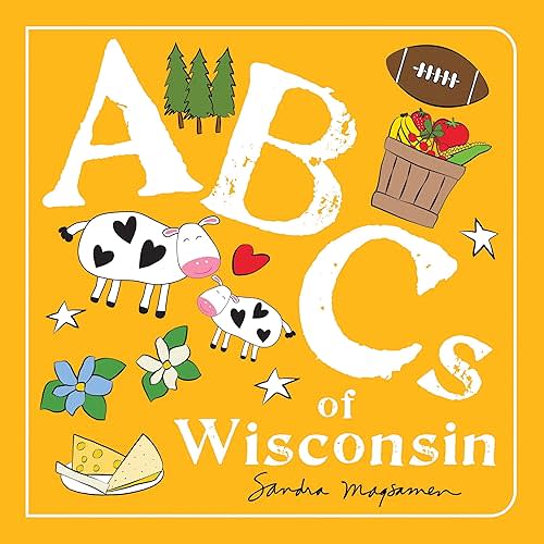 ABCs of Wisconsin: An Alphabet Book of Love, Family, and Togetherness (ABCs Regional) Board book – November 1, 2021