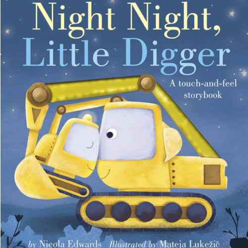 Night Night, Little Digger: A touch-and-feel storybook