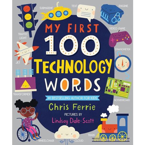 My First 100 Technology Words: Essential STEM Learning for Toddlers from the #1 Science Author for Kids (My First STEAM Words)