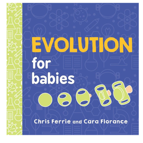 Evolution for Babies: A STEM Learning Board Book about Evolutionary Biology from the #1 Science Author for Kids (Science Gifts for Kids) (Baby University)