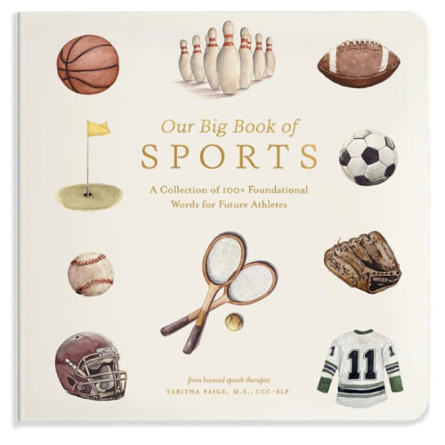 Our Big Book of Sports: A Collection of 100+ Foundational Words for Future Athletes (Tabitha Paige Children's Book Series)