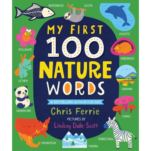 My First 100 Nature Words a book by Chris Ferrie and Lindsay Dale-Scott - Bookshop.org US