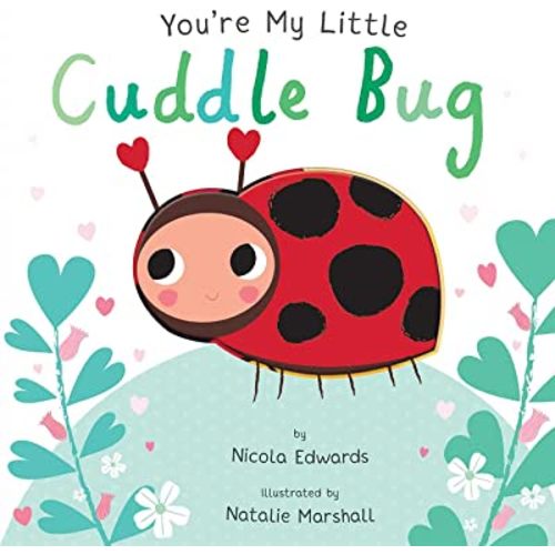 You're My Little Cuddle Bug