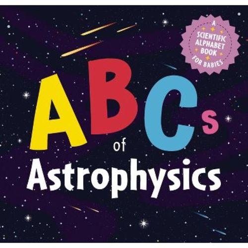 ABCs of Astrophysics - by Applesauce Press (Board Book)