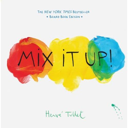 Mix It Up! - (Herve Tullet) by Herve Tullet (Board Book)