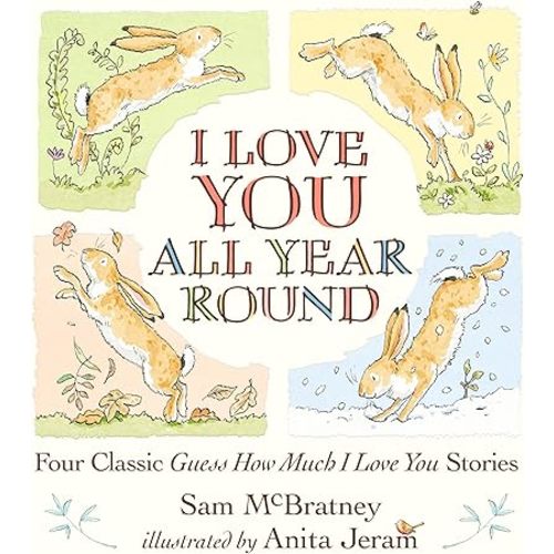 I Love You All Year Round: Four Classic Guess How Much I Love You Stories: (Seasonal Stories of Parental Love with Little Nutbrown Hare) Hardcover – Picture Book, September 13, 2022