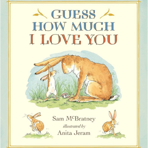 Guess How Much I Love You: (The Heartwarming Tale of Little Nutbrown Hare Loving Right Up to the Moon and Back - An Ideal Baby Shower Gift & Easter Basket Stuffer for Babies & Toddlers)