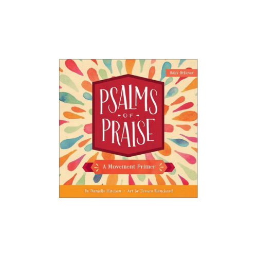 Psalms of Praise: A Movement Primer (Baby Believer)