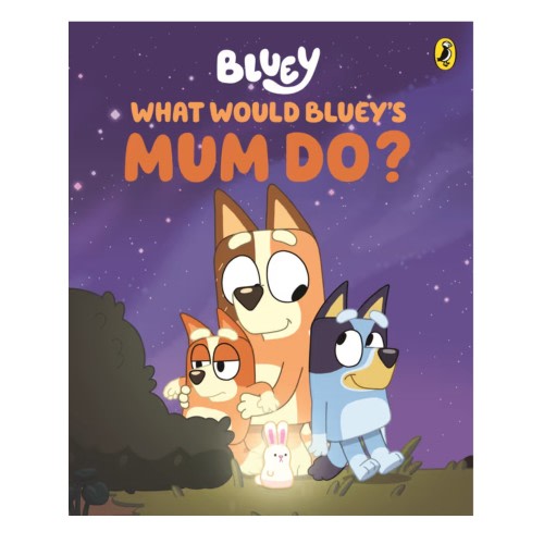 Bluey What Would Blueys Mum Do Book