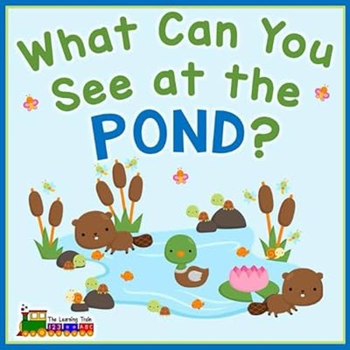 What Can You See at the Pond?: Pond Counting Book with Numbers 1-10 for Toddlers, Preschool and Kids