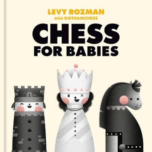 Chess for Babies - by Levy Rozman (Board Book)