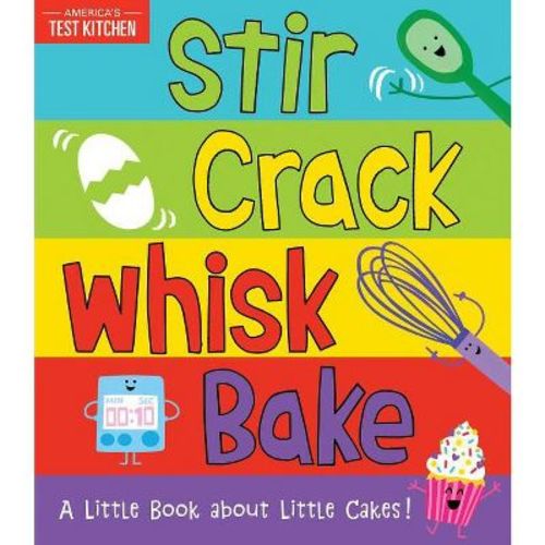 Stir Crack Whisk Bake - by America's Test Kitchen Kids & Maddie Frost (Board Book)