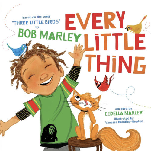 Every Little Thing: Based on the song 'Three Little Birds' by Bob Marley