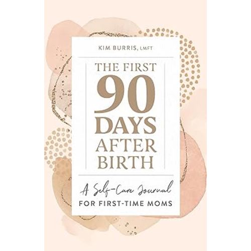 The First 90 Days After Birth: A Self-Care Journal for First-Time Moms