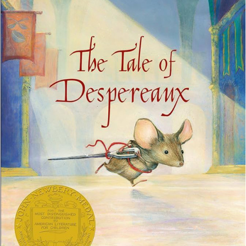 The Tale of Despereaux: Being the Story of a Mouse, a Princess, Some Soup, and a Spool of Thread (A Middle-Grade Classic About Courage, Friendship, and Forgiveness for Kids Ages 7-10)