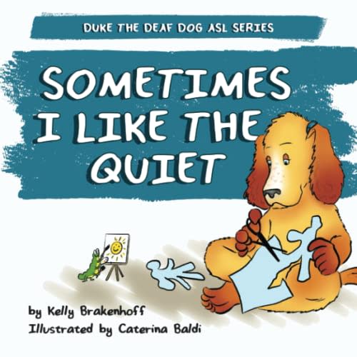 Sometimes I Like the Quiet (Duke the Deaf Dog ASL Series)