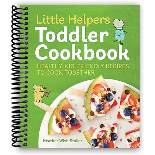Little Helpers Toddler Cookbook: Healthy, Kid-Friendly Recipes to Cook Together [Spiral-bound] Heather Wish Staller Spiral-bound – June 25, 2019