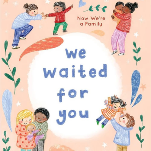 We Waited for You: Now We're a Family