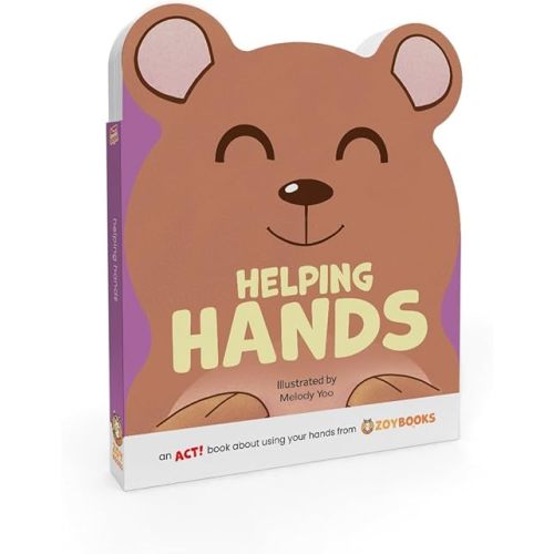 Helping Hands An ACT! Book about Using Your Hands from ZOYBOOKS Board book – Touch & Feel, December 1, 2024