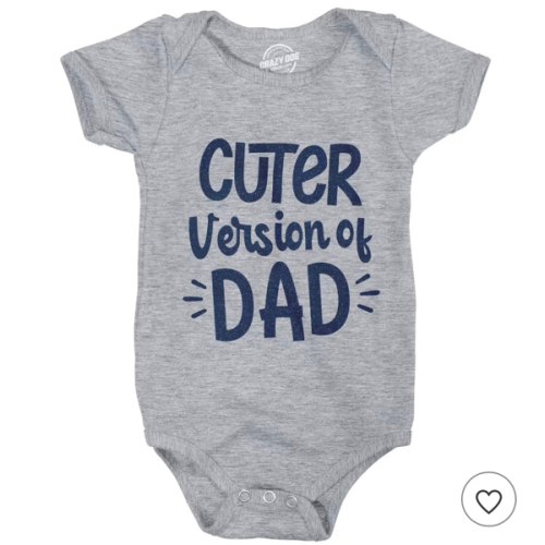 “Cuter Version of Dad”onesie